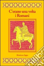 C'erano una volta i romani libro