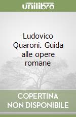 Ludovico Quaroni. Guida alle opere romane libro