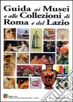 Guida ai musei e alle collezioni di Roma e del Lazio libro