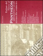 Vedute del Pantheon attraverso i secoli-Views of Pantheon Across the Centuries. Ediz. bilingue