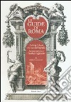 Le guide di Roma. Ludwig Schudt e la sua biografia. Lettura critica e catalogo ragionato libro