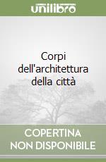 Corpi dell'architettura della città libro