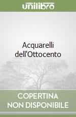 Acquarelli dell'Ottocento