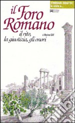 Il foro romano. Il rito, la giustizia, gli onori libro