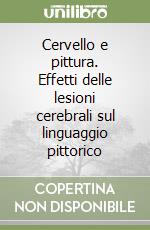 Cervello e pittura. Effetti delle lesioni cerebrali sul linguaggio pittorico