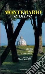 Monte Mario e oltre. Storia arte e paesaggi. Guida del Municipio XIX libro