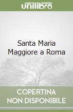 Santa Maria Maggiore a Roma