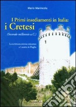 I primi insediamenti in Italia: i cretesi. La scrittura cretese-micenea a Lucera in Puglia libro