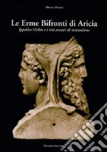 Le erme bifronti di Aricia. Ippolito-Virbio e i riti arcaici di iniziazione libro