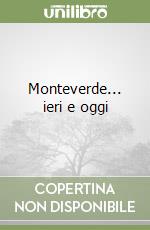 Monteverde... ieri e oggi libro