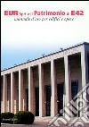 Eur Spa e il patrimonio di E42. Manuale d'uso per edifici ed opere libro