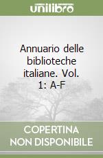 Annuario delle biblioteche italiane. Vol. 1: A-F libro