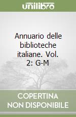 Annuario delle biblioteche italiane. Vol. 2: G-M libro