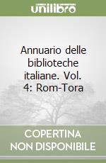 Annuario delle biblioteche italiane. Vol. 4: Rom-Tora libro