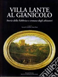 Villa Lante al Gianicolo. Storia della fabbrica e cronaca degli abitatori