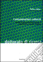 Contaminazioni culturali. Materiali di studio del dottorato di ricerca in riqualificazione e recupero insediativo libro