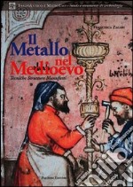 Il metallo nel Medioevo. Tecniche, strutture, manufatti libro