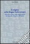 L'Origine delle lingue indoeuropee. Struttura e genesi della lingua madre del sanscrito, del greco e del latino libro di Rendich Franco
