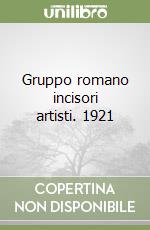 Gruppo romano incisori artisti. 1921 libro