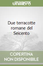 Due terracotte romane del Seicento libro