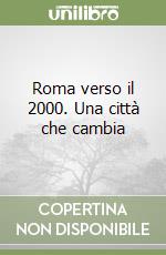 Roma verso il 2000. Una città che cambia
