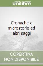 Cronache e microstorie ed altri saggi libro