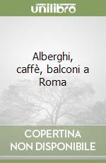 Alberghi, caffè, balconi a Roma