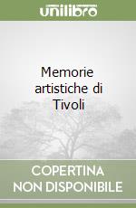 Memorie artistiche di Tivoli libro