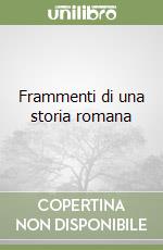 Frammenti di una storia romana