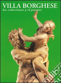 Villa Borghese. Le collezioni e il parco. Ediz. inglese