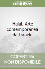 Halal. Arte contemporanea da Israele libro