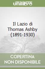 Il Lazio di Thomas Ashby (1891-1930)