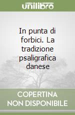 In punta di forbici. La tradizione psaligrafica danese libro