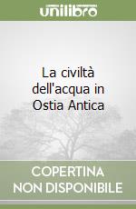 La civiltà dell'acqua in Ostia Antica libro