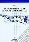 Infrastrutture e piani urbanistici libro