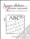 A come alfabeto... Z come zanzara. Analfabetismo e malaria nella campagna romana- Duilio Cambellotti: una parentesi d'arte libro