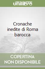 Cronache inedite di Roma barocca libro