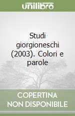 Studi giorgioneschi (2003). Colori e parole