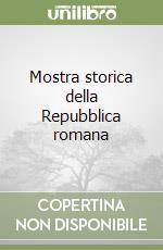 Mostra storica della Repubblica romana libro usato