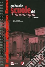 Guida alle scuole del I municipio. Con CD-ROM