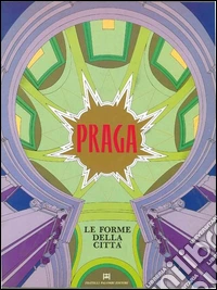 Praga. Le forme della città