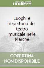 Luoghi e repertorio del teatro musicale nelle Marche