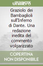 Graziolo dei Bambaglioli sull'Inferno di Dante. Una redazione inedita del commento volgarizzato libro