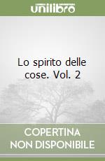 Lo spirito delle cose. Vol. 2 libro