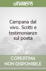 Campana dal vivo. Scritti e testimonianze sul poeta libro