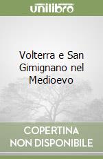 Volterra e San Gimignano nel Medioevo libro