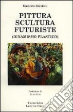 Pittura scultura futuriste (dinamismo plastico) libro