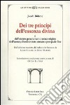 Dei tre principi dell'essenza divina e dell'eterno generameno senza origine dell'uomo. D'onde è stato creato e per quale fine libro