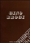 Gino Brogi. Opere dal 1963 al 1973. Ediz. illustrata libro