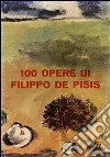 100 opere di Filippo De Pisis. Ediz. illustrata libro